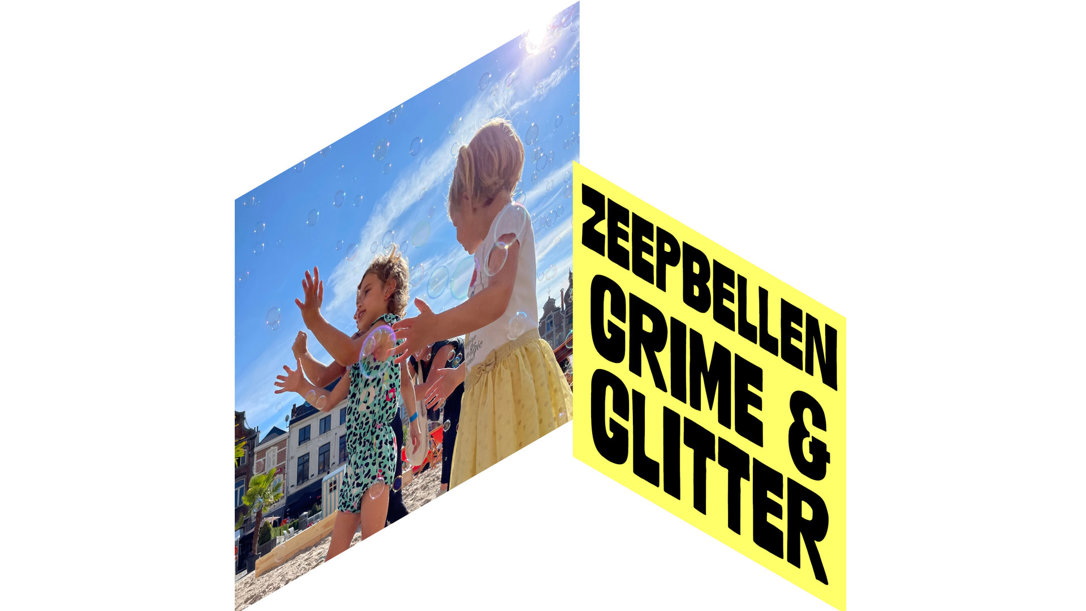Zeepbellen, grime en glitter - Grote Markt